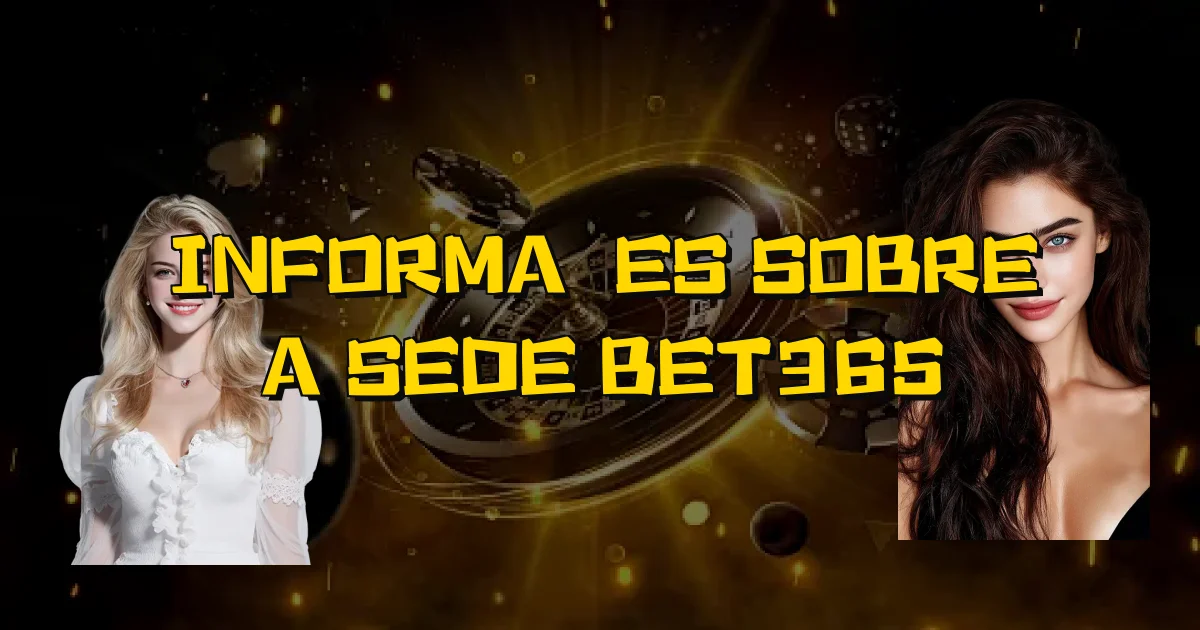 Informações Sobre A Sede Bet365 Oficial