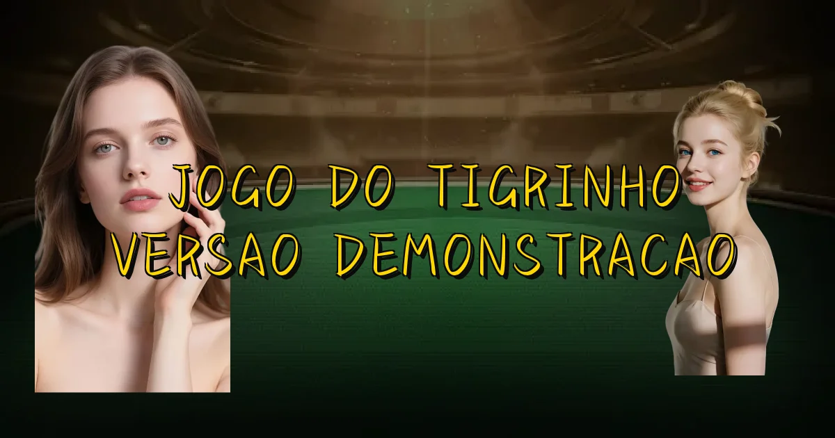 Jogo Do Tigrinho Versao Demonstracao Oficial