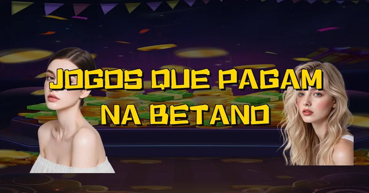 Jogos Que Pagam Na Betano Oficial