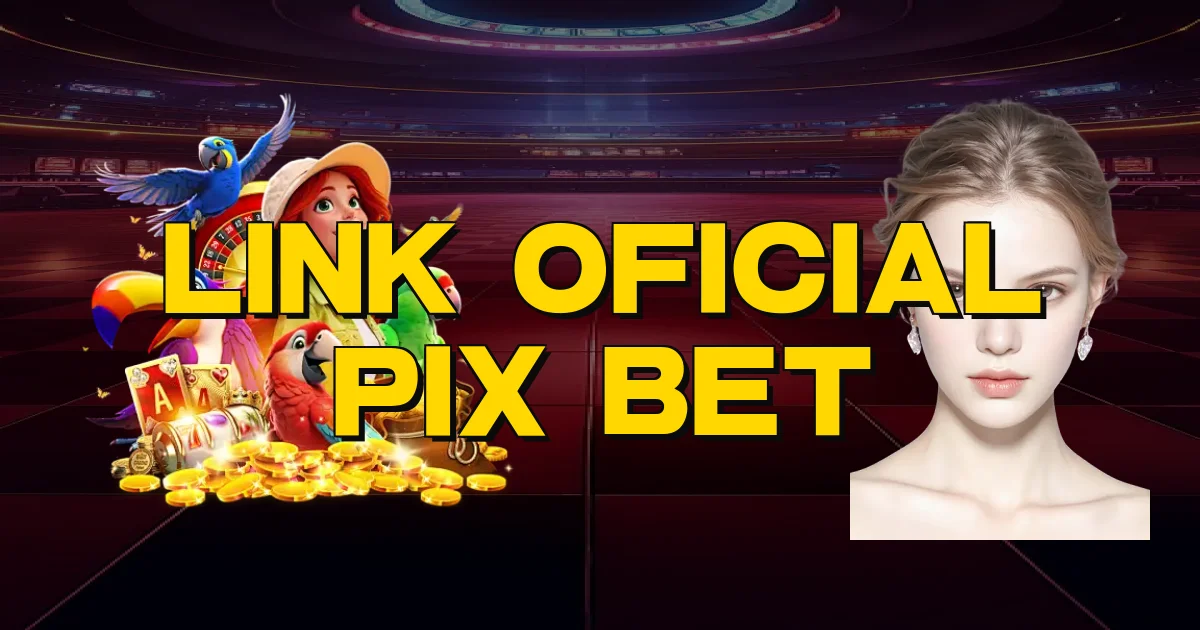 Link Oficial Pix Bet Oficial