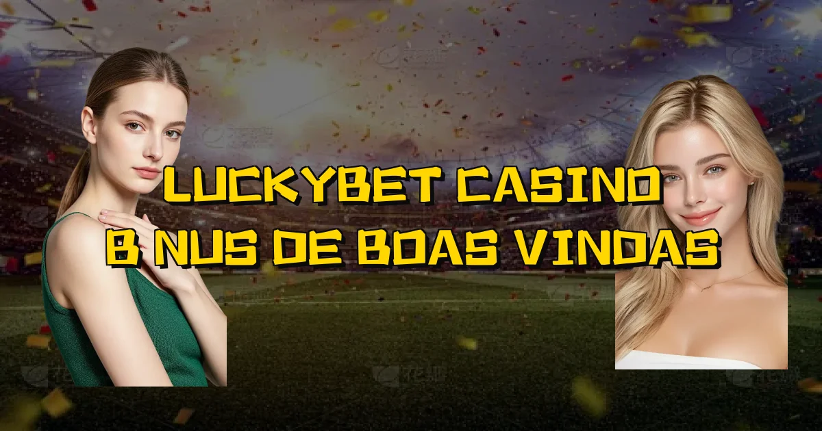 Luckybet Casino Bônus De Boas Vindas Oficial