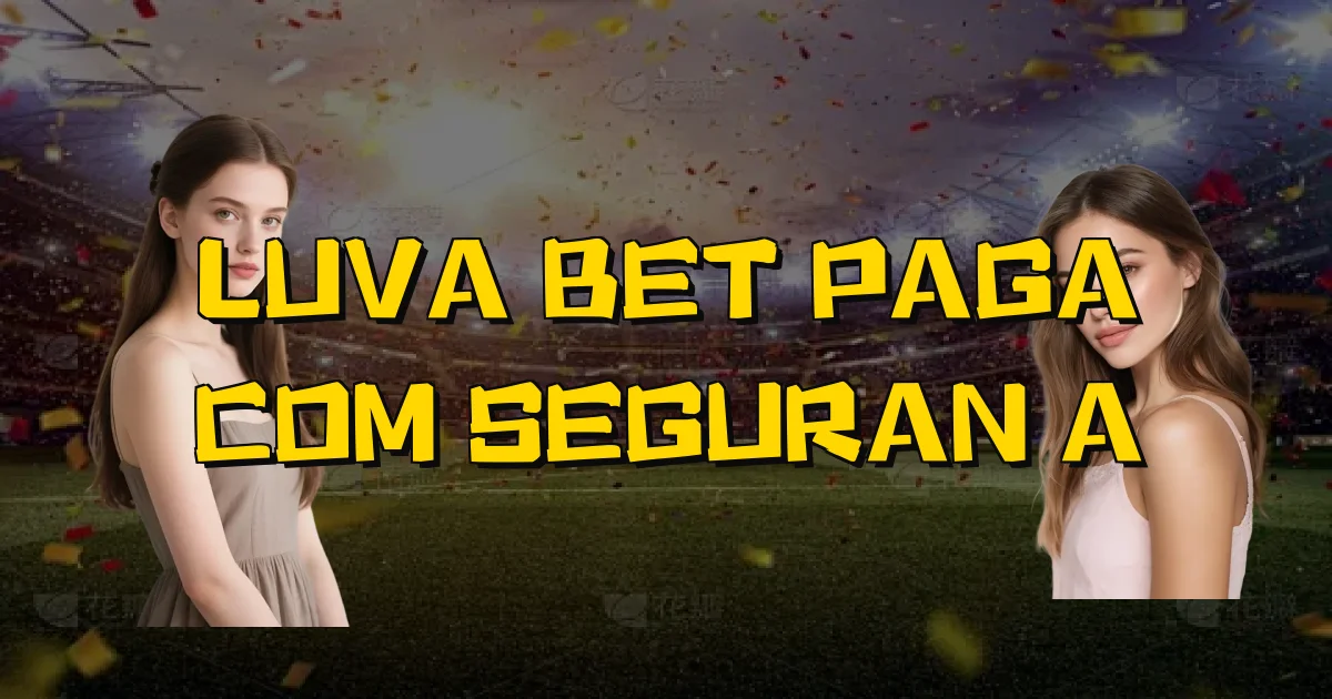 Luva Bet Paga Com Segurança Oficial