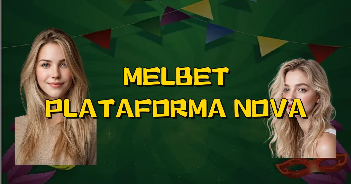 Melbet Plataforma Nova Oficial