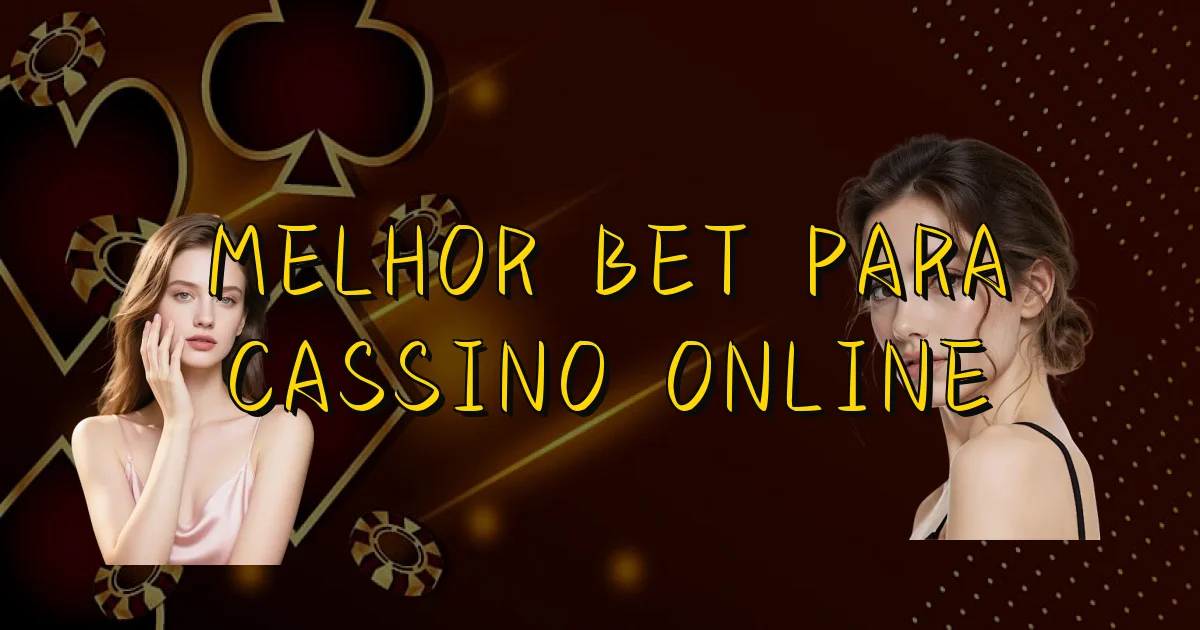 Melhor Bet Para Cassino Online Oficial