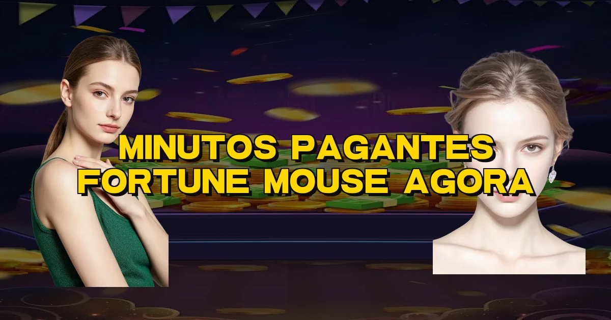 Minutos Pagantes Fortune Mouse Agora Oficial