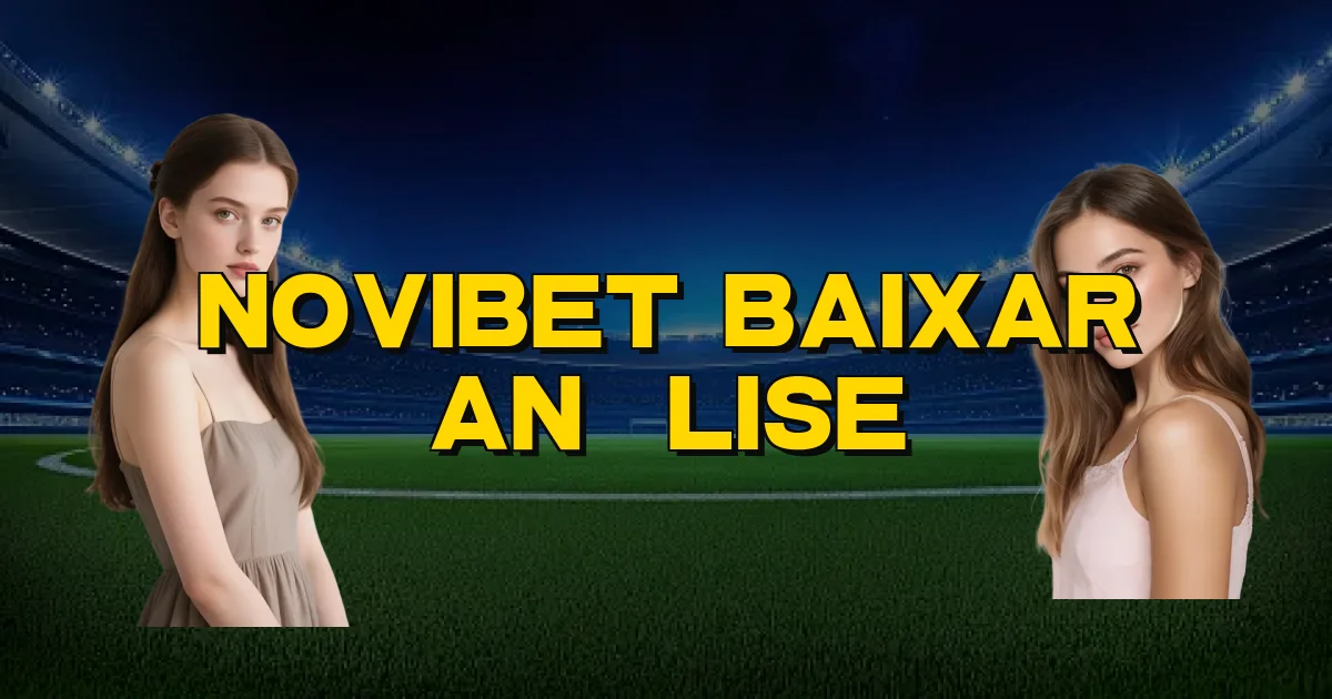 Novibet Baixar Análise Oficial