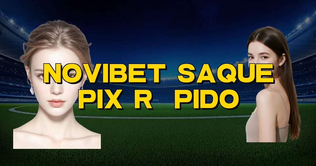 Novibet Saque Pix Rápido Oficial