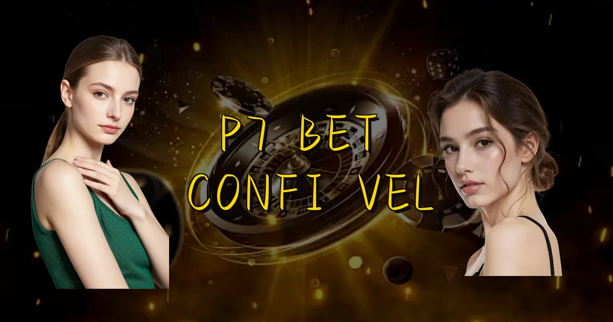 P7 Bet É Confiável Oficial
