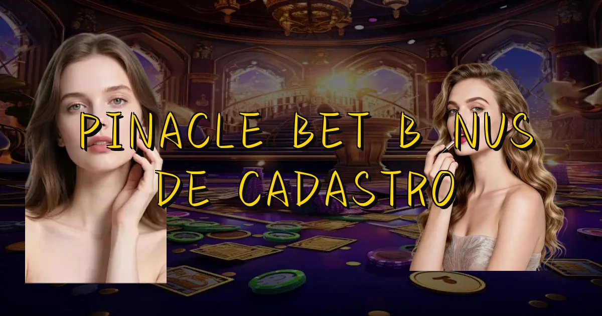 Pinacle Bet Bônus De Cadastro Oficial