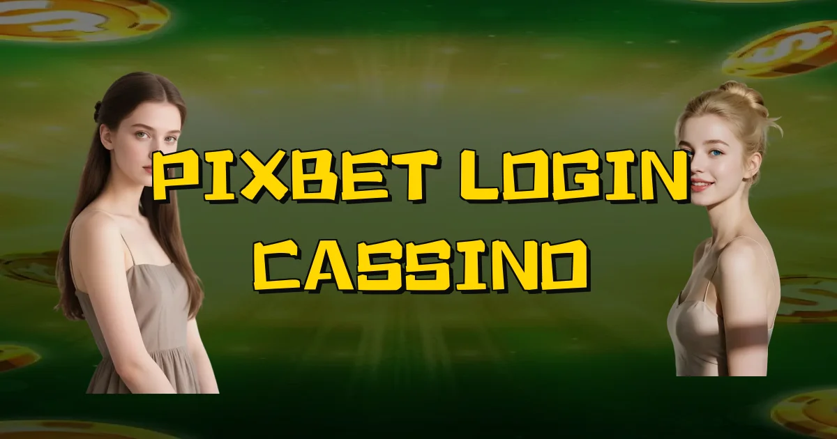 Pixbet Login Cassino Oficial