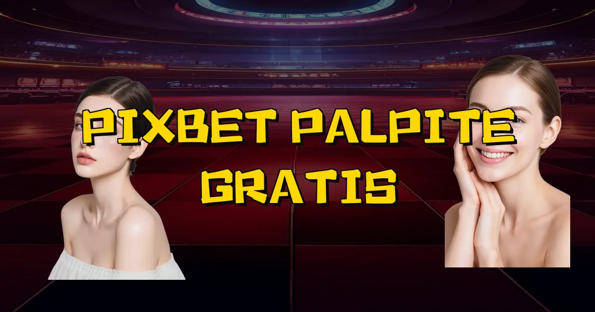 Pixbet Palpite Gratis Oficial