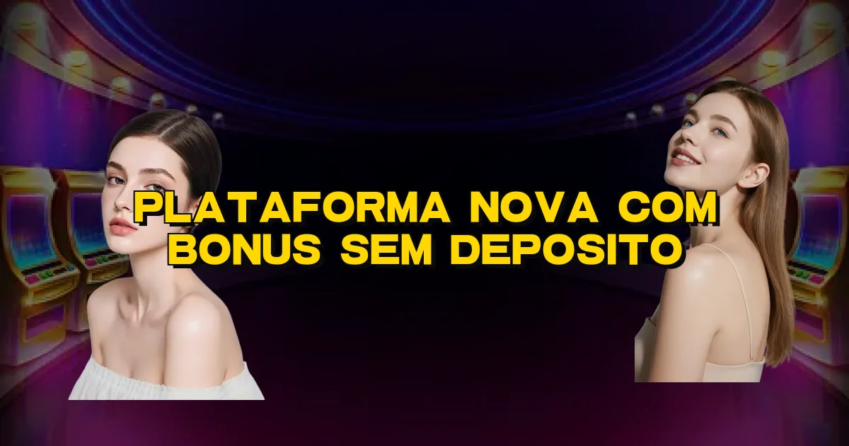 Plataforma Nova Com Bonus Sem Deposito Oficial