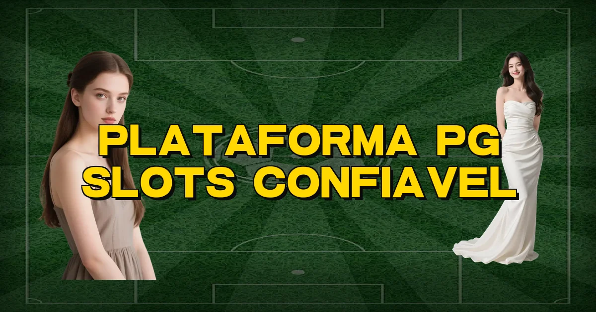 Plataforma Pg Slots Confiavel Oficial