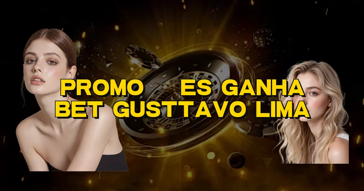 Promoções Ganha Bet Gusttavo Lima Oficial