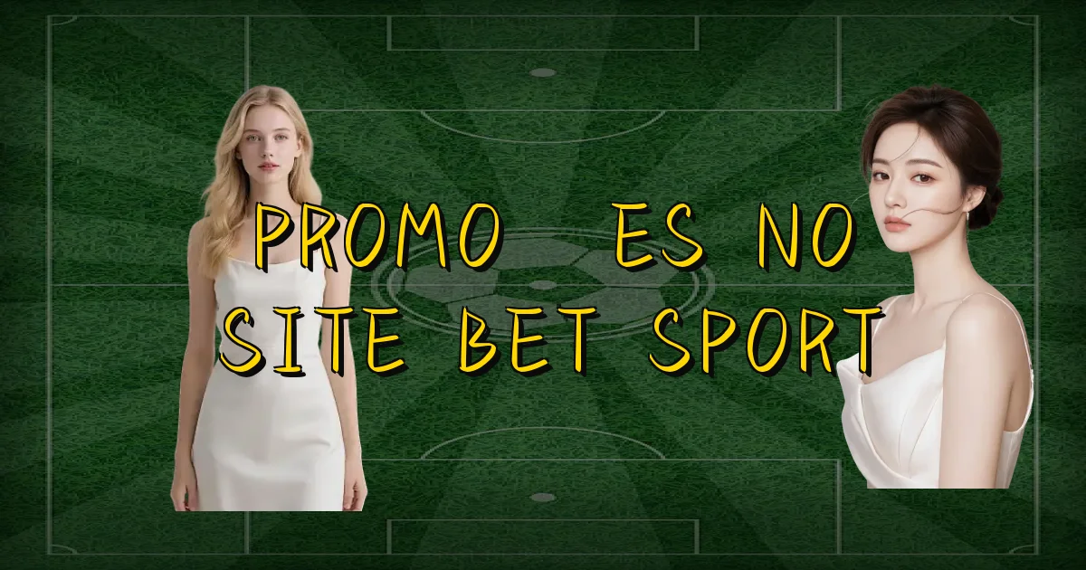 Promoções No Site Bet Sport Oficial