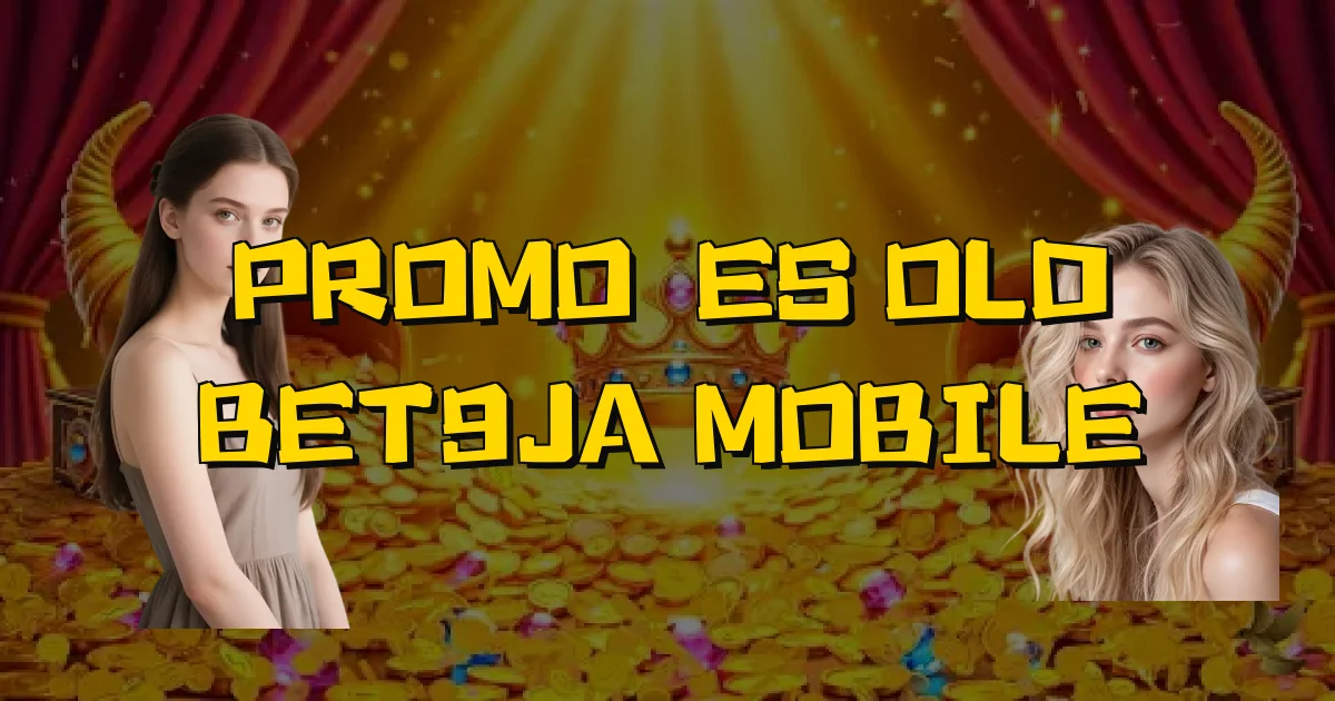 Promoções Old Bet9Ja Mobile Oficial