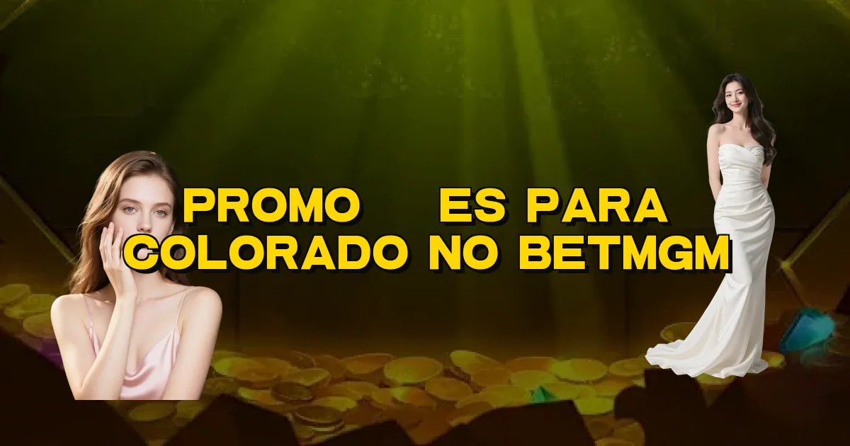 Promoções Para Colorado No Betmgm Oficial