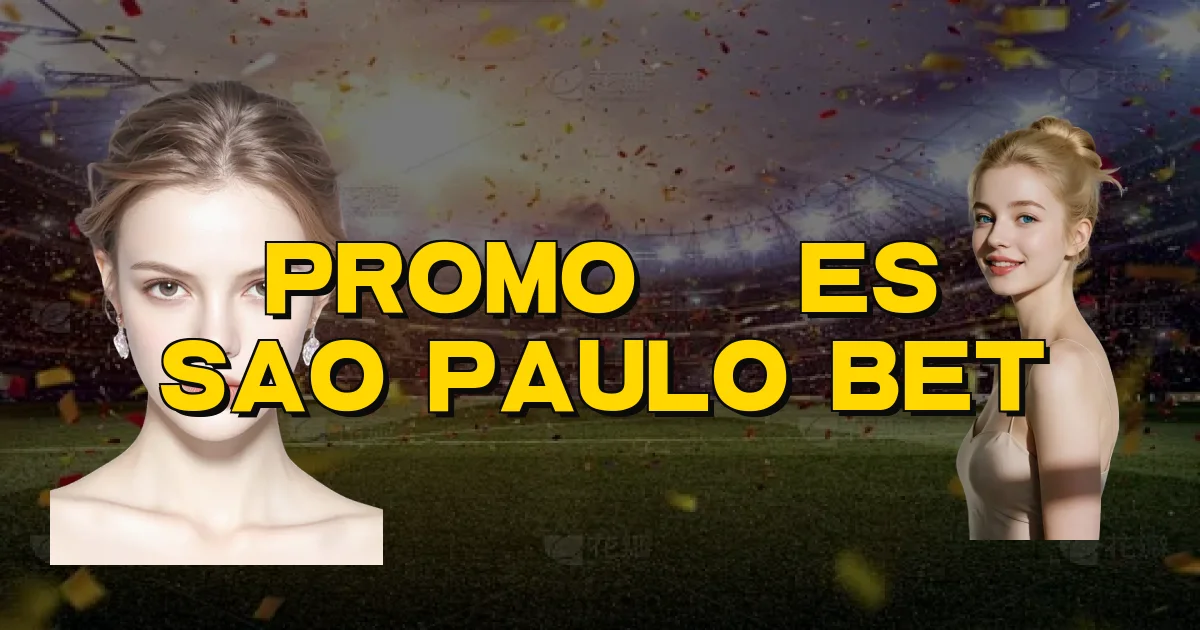 Promoções Sao Paulo Bet Oficial