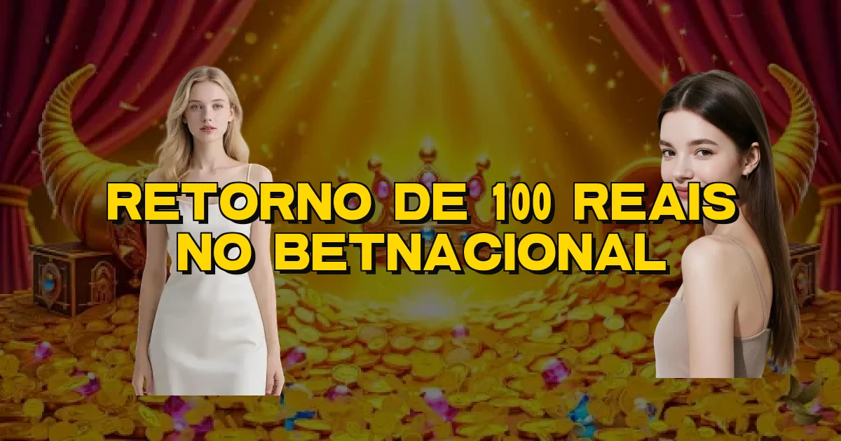 Retorno De 100 Reais No Betnacional Oficial