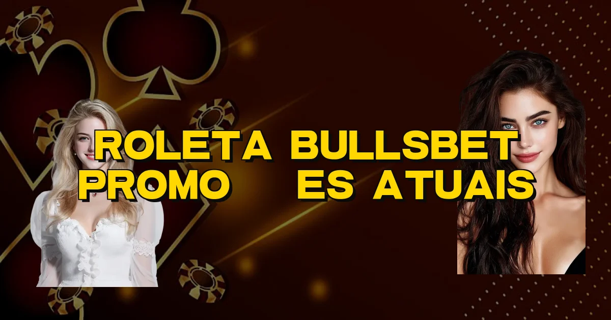 Roleta Bullsbet Promoções Atuais Oficial