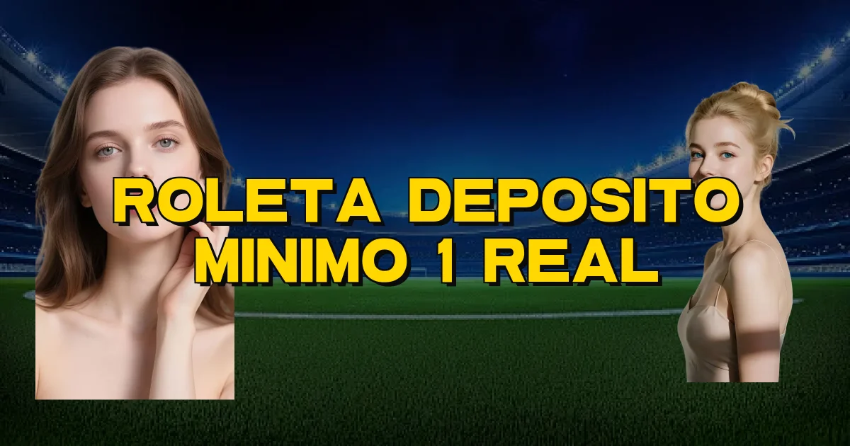 Roleta Deposito Minimo 1 Real Oficial