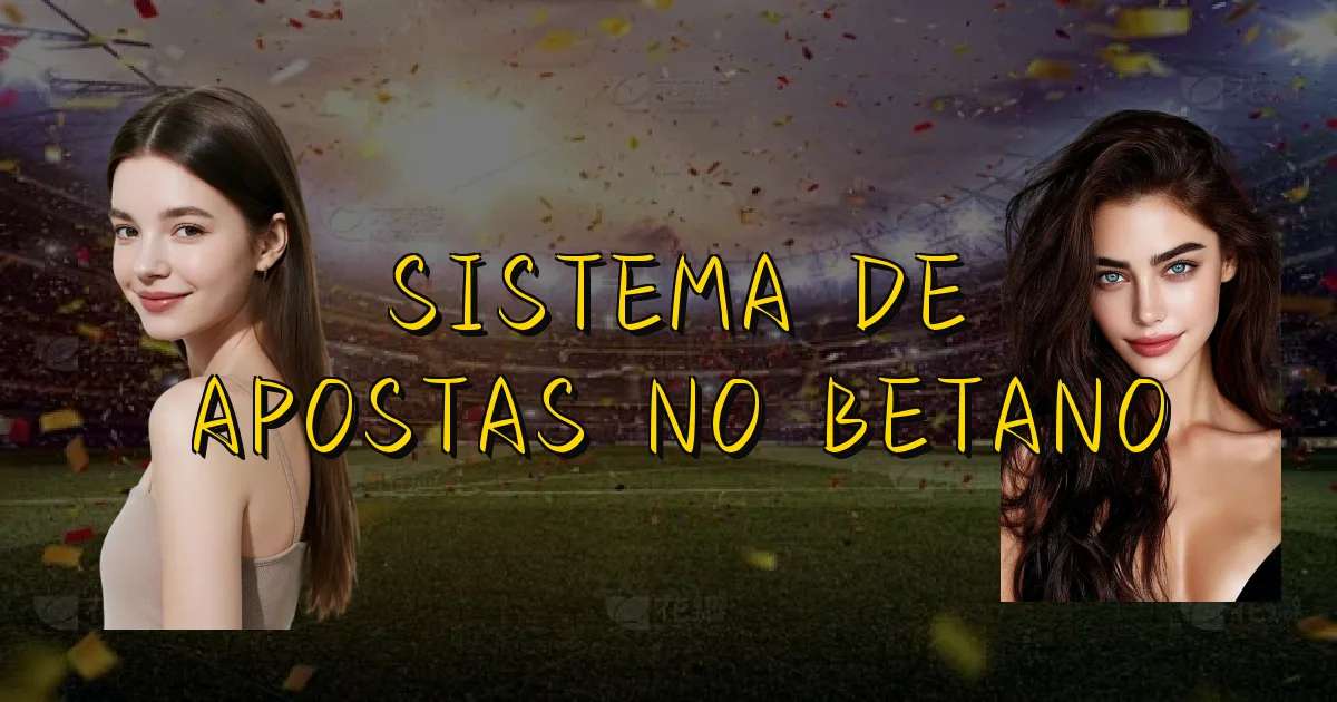 Sistema De Apostas No Betano Oficial