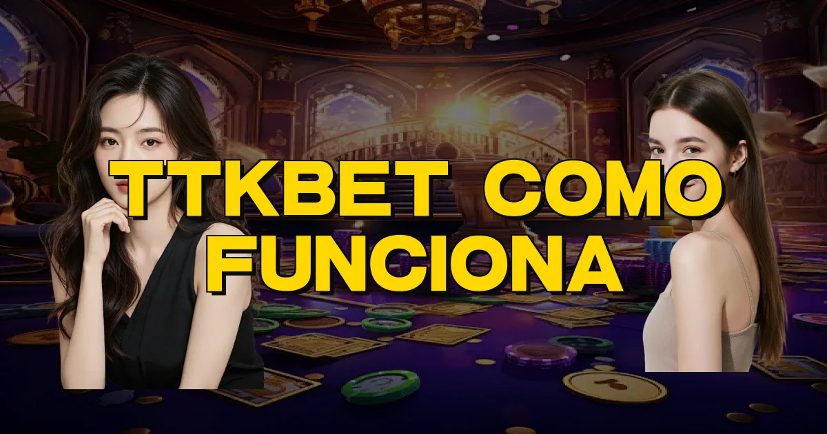 Ttkbet Como Funciona Oficial